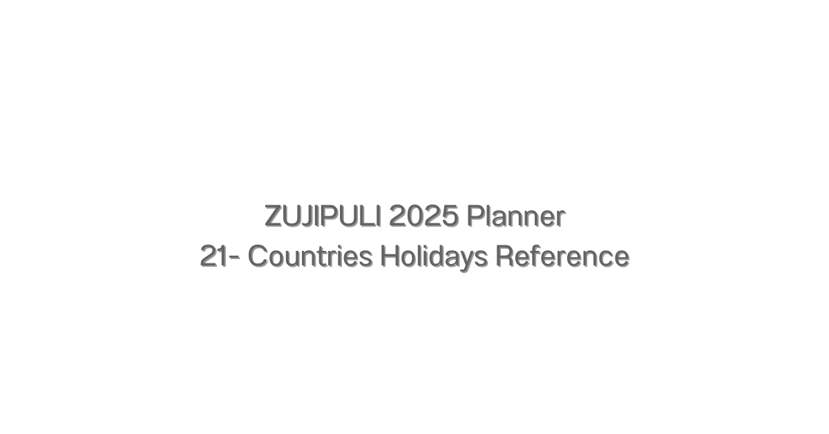 21-Countries Holidays References for 2025 ZUJIPULI Planners